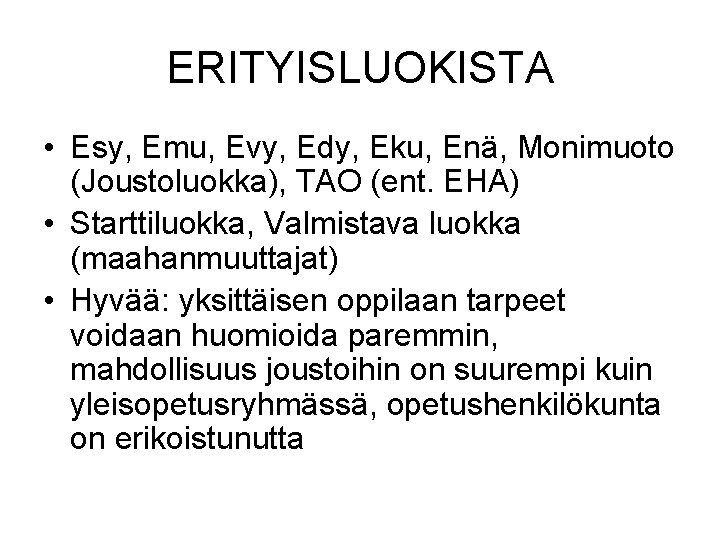 ERITYISLUOKISTA • Esy, Emu, Evy, Edy, Eku, Enä, Monimuoto (Joustoluokka), TAO (ent. EHA) •