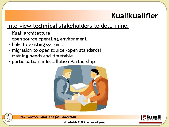 Kualikualifier Interview technical stakeholders to determine: - Kuali architecture - open source operating environment