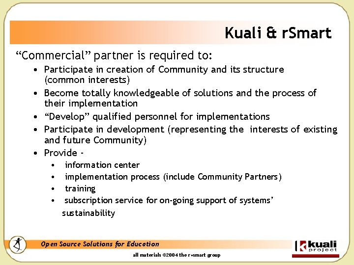 Kuali & r. Smart “Commercial” partner is required to: • Participate in creation of