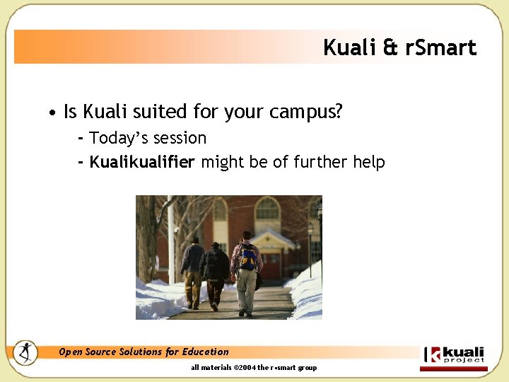Kuali & r. Smart • Is Kuali suited for your campus? - Today’s session