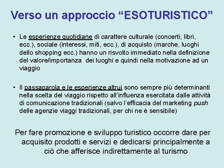 Verso un approccio “ESOTURISTICO” • Le esperienze quotidiane di carattere culturale (concerti, libri, ecc.