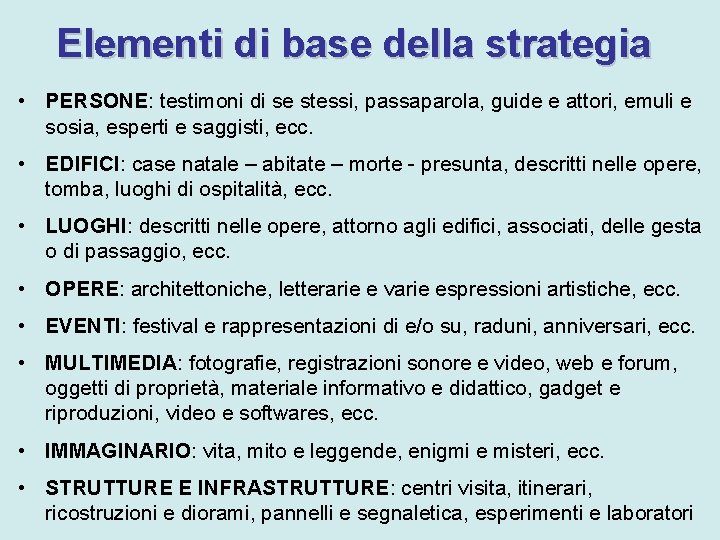 Elementi di base della strategia • PERSONE: testimoni di se stessi, passaparola, guide e