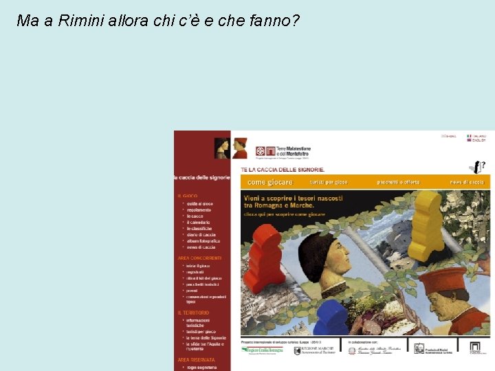 Ma a Rimini allora chi c’è e che fanno? 