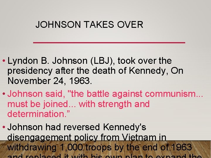 JOHNSON TAKES OVER • Lyndon B. Johnson (LBJ), took over the presidency after the JOHNSON TAKES OVER • Lyndon B. Johnson (LBJ), took over the presidency after the