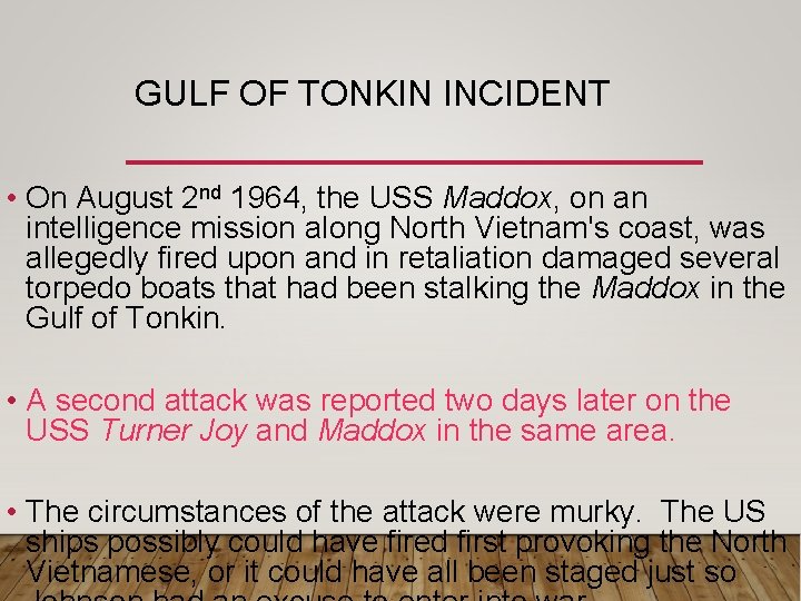 GULF OF TONKIN INCIDENT • On August 2 nd 1964, the USS Maddox, on GULF OF TONKIN INCIDENT • On August 2 nd 1964, the USS Maddox, on