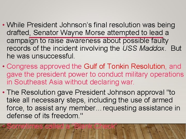 • While President Johnson’s final resolution was being drafted, Senator Wayne Morse attempted • While President Johnson’s final resolution was being drafted, Senator Wayne Morse attempted