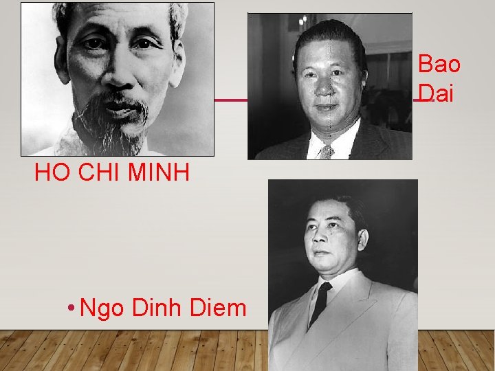 Bao Dai HO CHI MINH • Ngo Dinh Diem Bao Dai HO CHI MINH • Ngo Dinh Diem