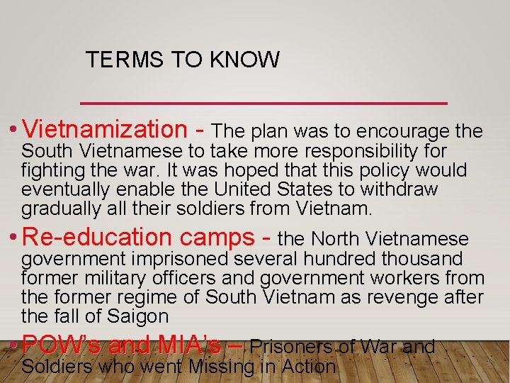TERMS TO KNOW • Vietnamization - The plan was to encourage the South Vietnamese TERMS TO KNOW • Vietnamization - The plan was to encourage the South Vietnamese