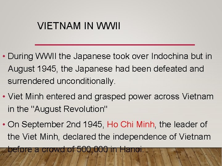 VIETNAM IN WWII • During WWII the Japanese took over Indochina but in August VIETNAM IN WWII • During WWII the Japanese took over Indochina but in August