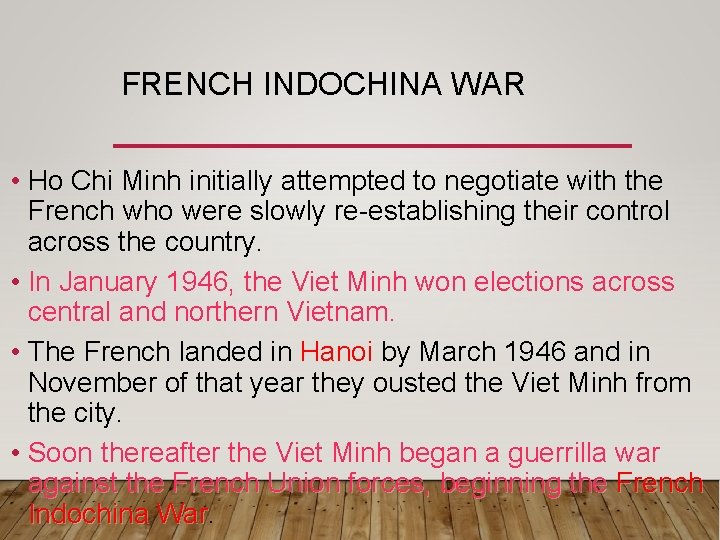 FRENCH INDOCHINA WAR • Ho Chi Minh initially attempted to negotiate with the French FRENCH INDOCHINA WAR • Ho Chi Minh initially attempted to negotiate with the French