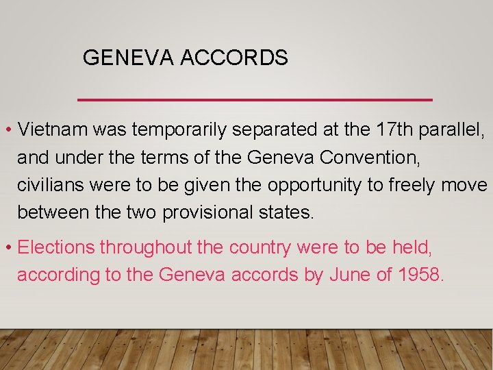 GENEVA ACCORDS • Vietnam was temporarily separated at the 17 th parallel, and under GENEVA ACCORDS • Vietnam was temporarily separated at the 17 th parallel, and under