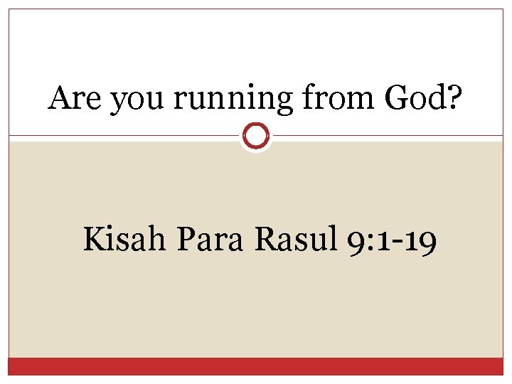 Are you running from God? Kisah Para Rasul 9: 1 -19 
