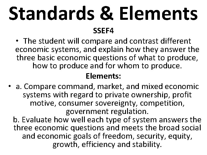 Standards & Elements SSEF 4 • The student will compare and contrast different economic