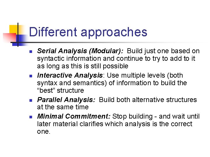 Different approaches n n Serial Analysis (Modular): Build just one based on syntactic information