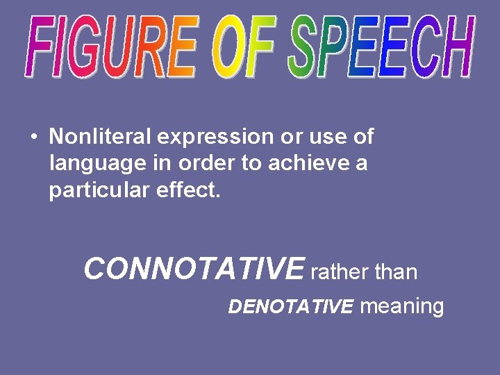  • Nonliteral expression or use of language in order to achieve a particular