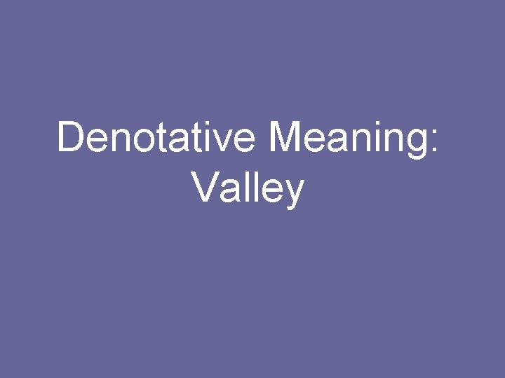 Denotative Meaning: Valley 