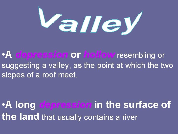  • A depression or hollow resembling or suggesting a valley, as the point