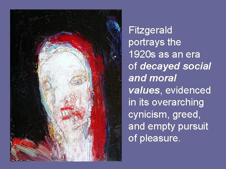 Fitzgerald portrays the 1920 s as an era of decayed social and moral values,