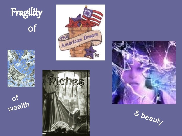 Fragility of of h t l a e w & be auty 