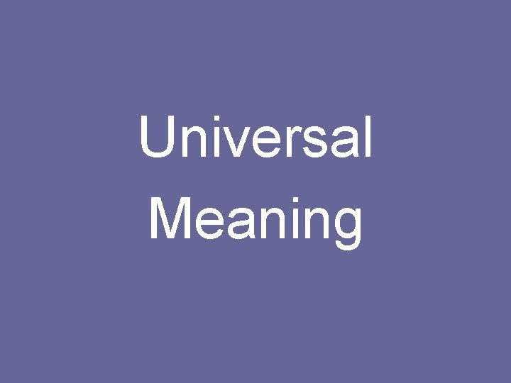 Universal Meaning 