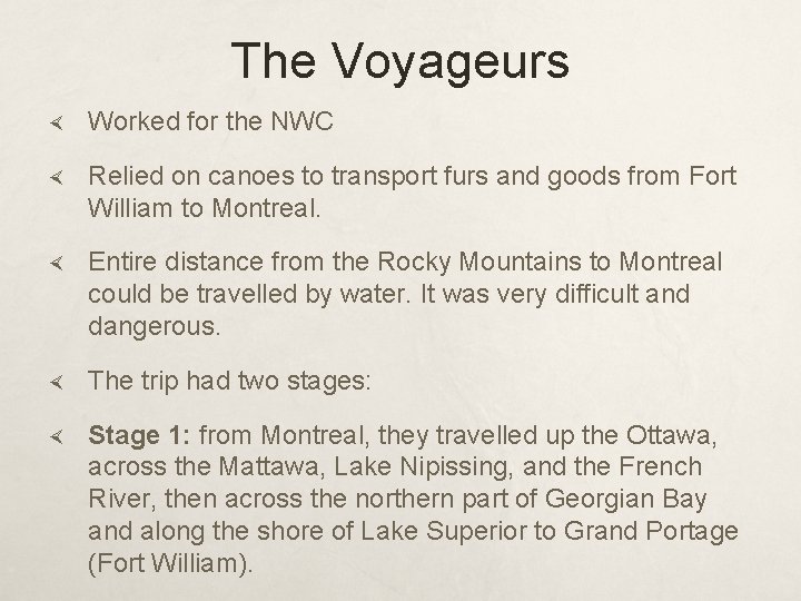 The Voyageurs Worked for the NWC Relied on canoes to transport furs and goods