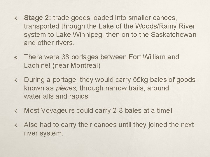  Stage 2: trade goods loaded into smaller canoes, transported through the Lake of