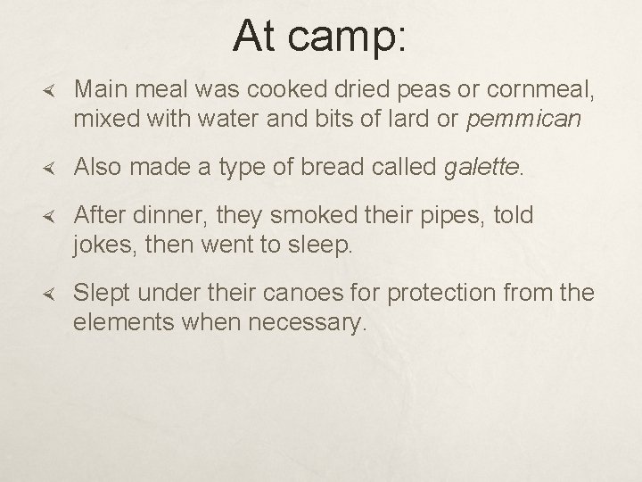 At camp: Main meal was cooked dried peas or cornmeal, mixed with water and