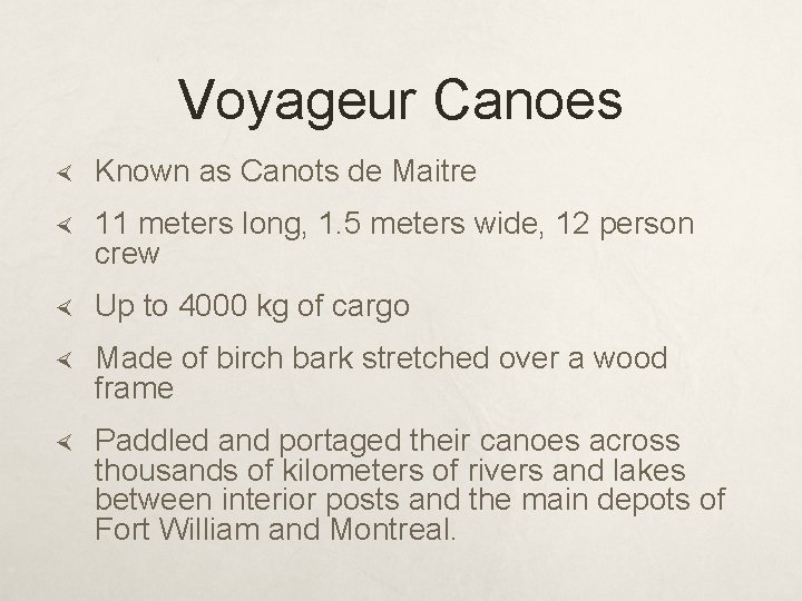 Voyageur Canoes Known as Canots de Maitre 11 meters long, 1. 5 meters wide,