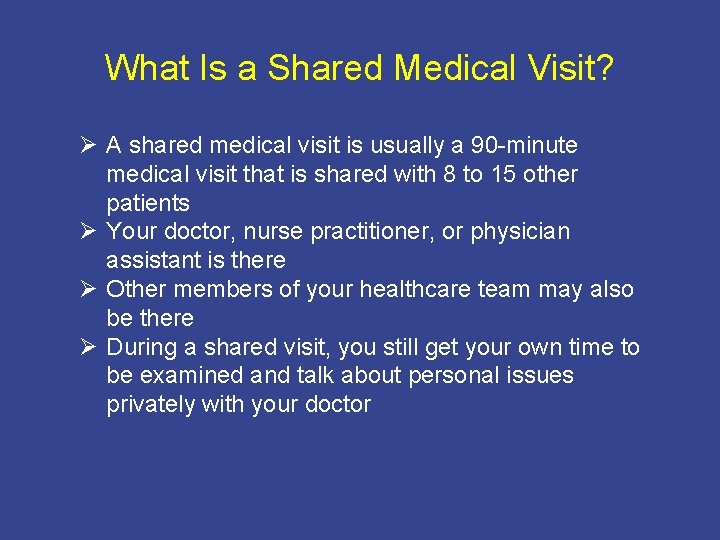 What Is a Shared Medical Visit? Ø A shared medical visit is usually a