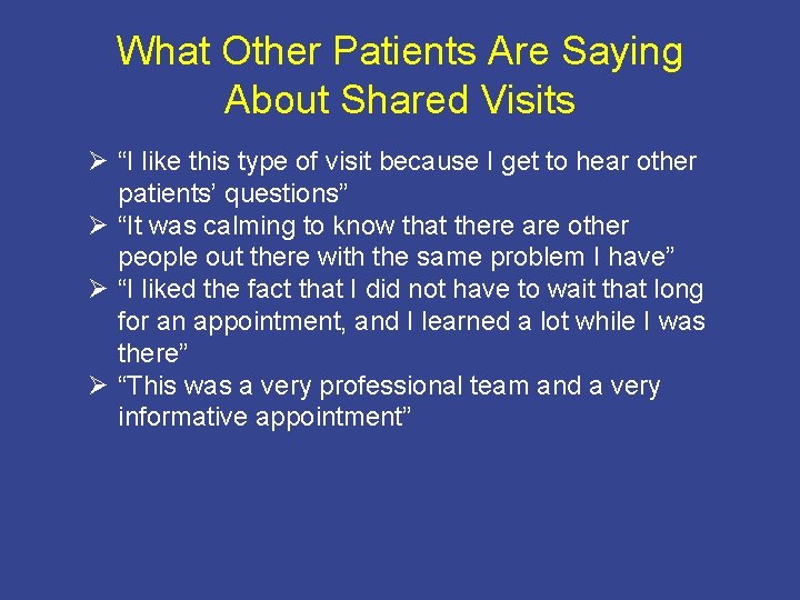 What Other Patients Are Saying About Shared Visits Ø “I like this type of