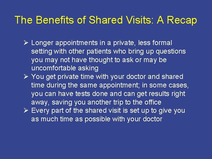 The Benefits of Shared Visits: A Recap Ø Longer appointments in a private, less