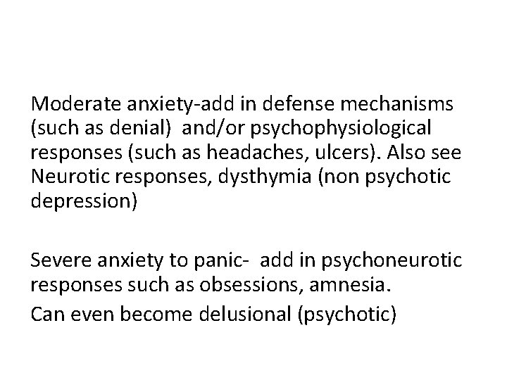 Moderate anxiety-add in defense mechanisms (such as denial) and/or psychophysiological responses (such as headaches,