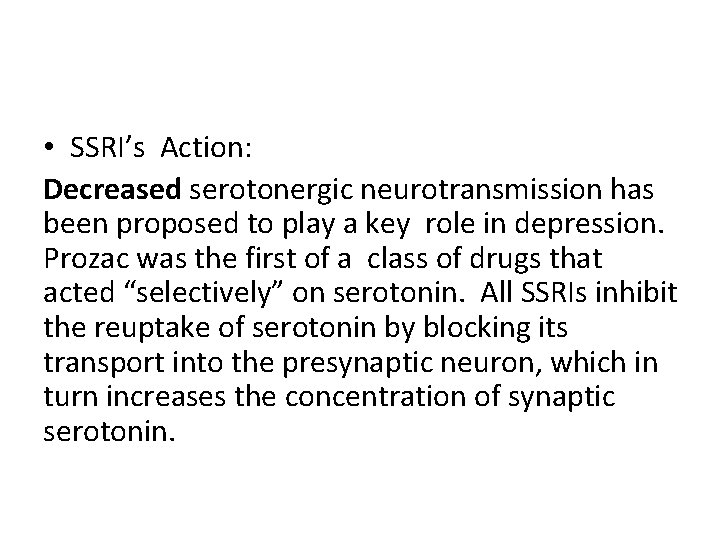  • SSRI’s Action: Decreased serotonergic neurotransmission has been proposed to play a key