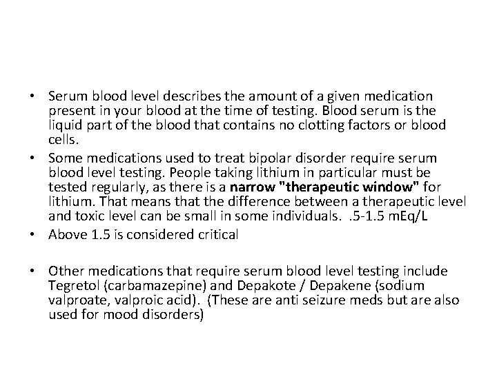  • Serum blood level describes the amount of a given medication present in