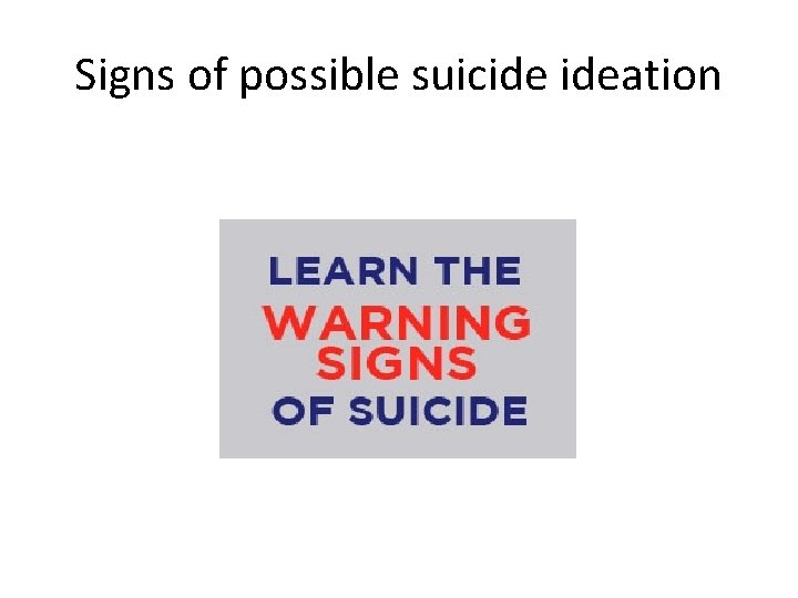 Signs of possible suicide ideation 