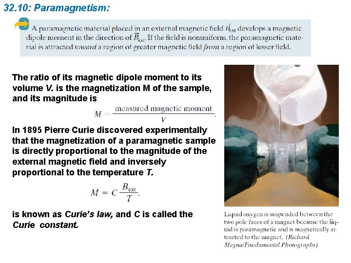 32. 10: Paramagnetism: The ratio of its magnetic dipole moment to its volume V.