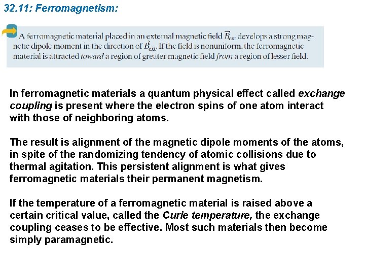32. 11: Ferromagnetism: In ferromagnetic materials a quantum physical effect called exchange coupling is