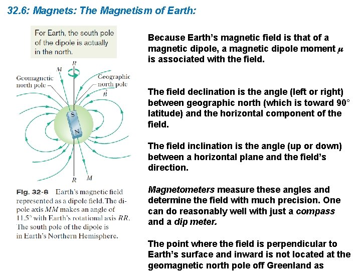 32. 6: Magnets: The Magnetism of Earth: Because Earth’s magnetic field is that of