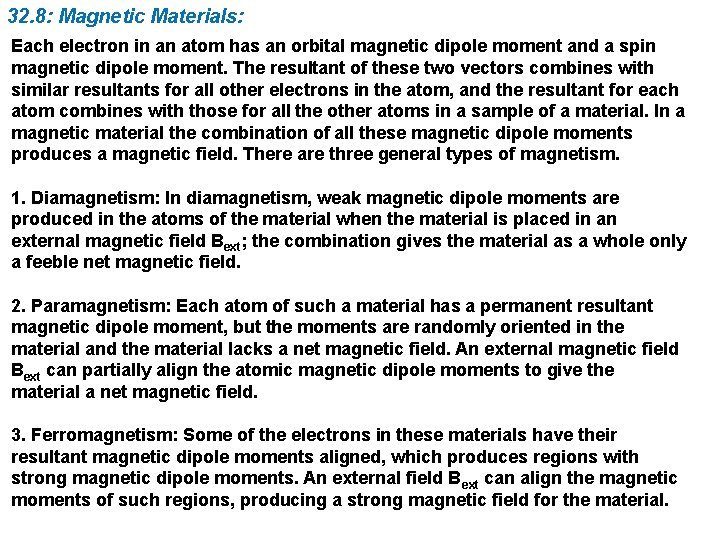 32. 8: Magnetic Materials: Each electron in an atom has an orbital magnetic dipole