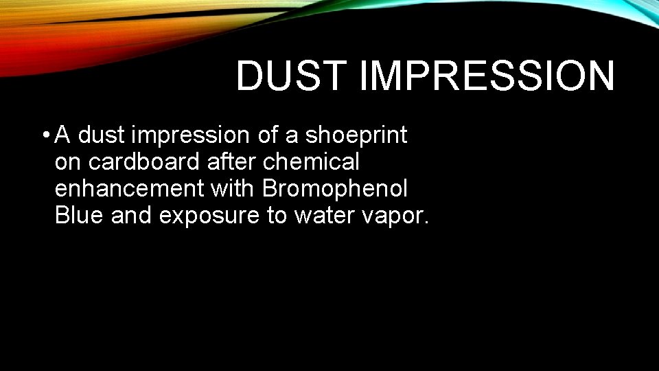 DUST IMPRESSION • A dust impression of a shoeprint on cardboard after chemical enhancement