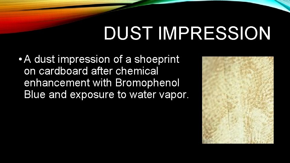 DUST IMPRESSION • A dust impression of a shoeprint on cardboard after chemical enhancement