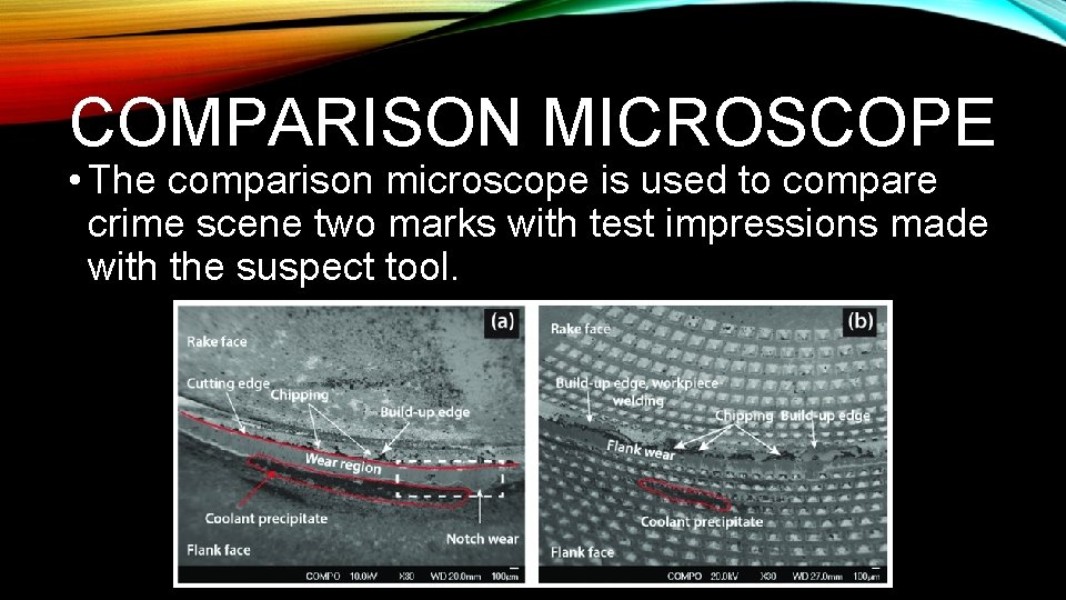 COMPARISON MICROSCOPE • The comparison microscope is used to compare crime scene two marks