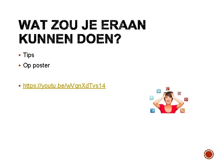 § Tips § Op poster § https: //youtu. be/w. Vqn. Xd. Tvs 14 § Tips § Op poster § https: //youtu. be/w. Vqn. Xd. Tvs 14