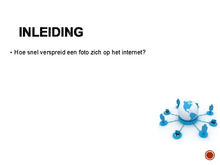 § Hoe snel verspreid een foto zich op het internet? § Hoe snel verspreid een foto zich op het internet?