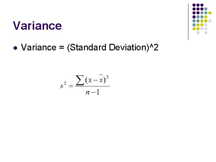 Variance l Variance = (Standard Deviation)^2 