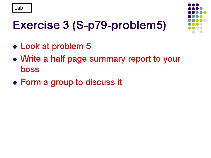 Lab Exercise 3 (S-p 79 -problem 5) l l l Look at problem 5