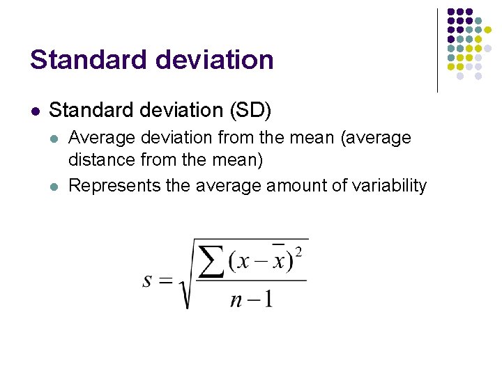 Standard deviation l Standard deviation (SD) l l Average deviation from the mean (average