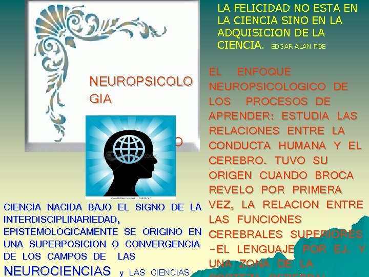 LA FELICIDAD NO ESTA EN LA CIENCIA SINO EN LA ADQUISICION DE LA CIENCIA.