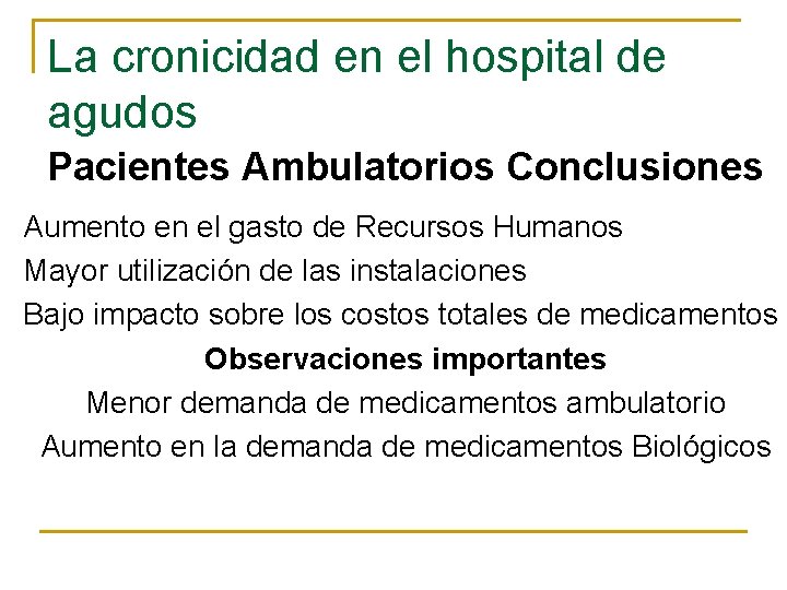 La cronicidad en el hospital de agudos Pacientes Ambulatorios Conclusiones Aumento en el gasto