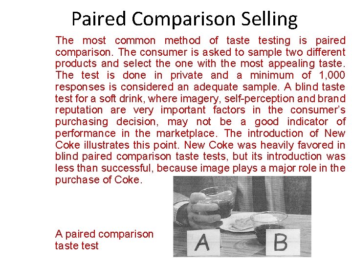 Paired Comparison Selling The most common method of taste testing is paired comparison. The